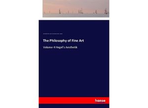 9783337364120 - The Philosophy of Fine Art - Georg Wilhelm Friedrich Hegel Francis Plumptre Beresford Osmaston Kartoniert (TB)