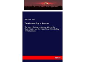 9783337364342 - The German Spy in America - John Price Jones Kartoniert (TB)