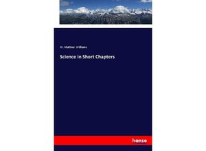 9783337365325 - Science in Short Chapters - W Mattieu Williams Kartoniert (TB)