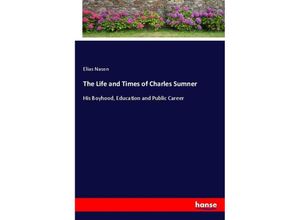 9783337366438 - The Life and Times of Charles Sumner - Elias Nason Kartoniert (TB)