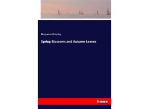 9783337366568 - Spring Blossoms and Autumn Leaves - Benjamin Brierley Kartoniert (TB)