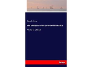 9783337368425 - The Endless Future of the Human Race - Caleb S Henry Kartoniert (TB)