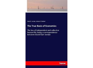 9783337368548 - The True Basis of Economics - David S Jordan Joshua H Stallard Kartoniert (TB)