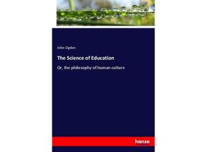 9783337370213 - The Science of Education - John Ogden Kartoniert (TB)