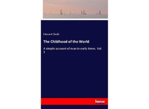 9783337370299 - The Childhood of the World - Edward Clodd Kartoniert (TB)