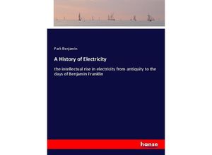 9783337370701 - A History of Electricity - Park Benjamin Kartoniert (TB)