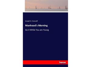 9783337371241 - Manhoods Morning - Joseph A Conwell Kartoniert (TB)