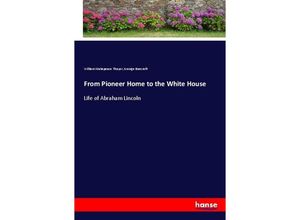 9783337371333 - From Pioneer Home to the White House - William Makepeace Thayer George Bancroft Kartoniert (TB)