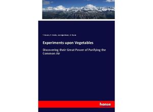 9783337372439 - Experiments upon Vegetables - T Bowen P Emsley Jan Ingenhousz H Payne Kartoniert (TB)