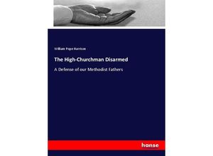 9783337373160 - The High-Churchman Disarmed - William Pope Harrison Kartoniert (TB)