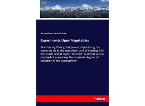 9783337373481 - Experiments Upon Vegetables - Jan Ingenhousz James Frobisher Kartoniert (TB)