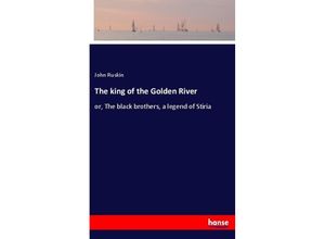 9783337374372 - The king of the Golden River - John Ruskin Kartoniert (TB)