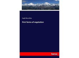 9783337374600 - First forms of vegetation - Hugh Macmillan Kartoniert (TB)