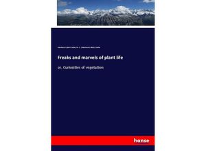 9783337375041 - Freaks and marvels of plant life - Mordecai C Cooke Kartoniert (TB)