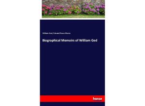 9783337375560 - Biographical Memoirs of William Ged - William Ged Edward Rowe Mores Kartoniert (TB)