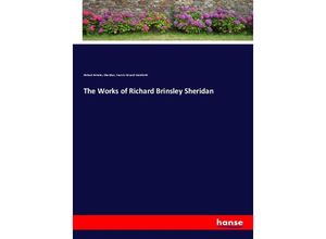 9783337375683 - The Works of Richard Brinsley Sheridan - Richard Brinsley Sheridan Francis Edward Stainforth Kartoniert (TB)