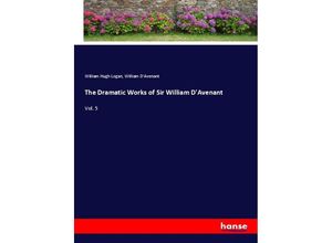 9783337375720 - The Dramatic Works of Sir William DAvenant - William Hugh Logan Kartoniert (TB)