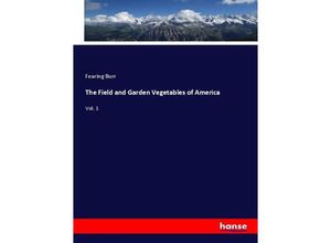 9783337375928 - The Field and Garden Vegetables of America - Fearing Burr Kartoniert (TB)