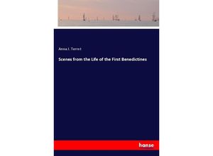 9783337376932 - Scenes from the Life of the First Benedictines - Anna J Terrot Kartoniert (TB)