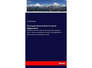 9783337377366 - The Eruptive Rocks of Brent Tor and its Neigbourhood - Frank Rutley Kartoniert (TB)