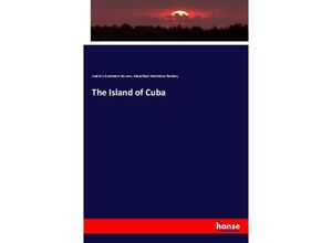 9783337379261 - The Island of Cuba - Andrew Summers Rowan Marathon Montrose Ramsey Kartoniert (TB)