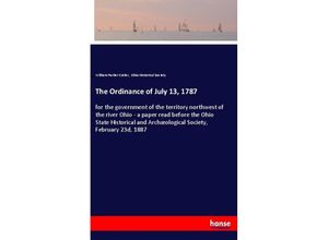 9783337381103 - The Ordinance of July 13 1787 - William Parker Cutler Ohio Historical Society Kartoniert (TB)