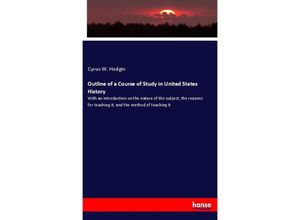 9783337381264 - Outline of a Course of Study in United States History - Cyrus W Hodgin Kartoniert (TB)