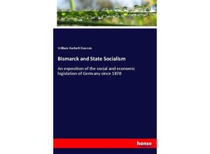 9783337383756 - Bismarck and State Socialism - William Harbutt Dawson Kartoniert (TB)