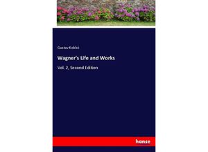 9783337386757 - Wagners Life and Works - Gustav Kobbé Kartoniert (TB)