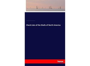 9783337387112 - Check Lists of the Shells of North America - Isaac Lea Temple Prime William Stimpson Smithsonian Institution William G Binney Philip P Carpenter Kartoniert (TB)