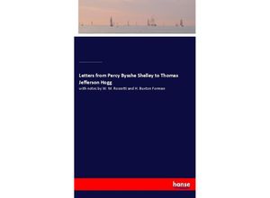 9783337388027 - Letters from Percy Bysshe Shelley to Thomas Jefferson Hogg - Percy Bysshe Shelley William M Rossetti Thomas J Wise Henry M Stephens Harry B Forman Kartoniert (TB)