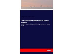 9783337388225 - The Troublesome Raigne of John King of England - William Shakespeare Charles Praetorius Frederick J Furnivall Kartoniert (TB)