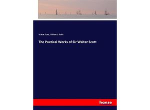 9783337388751 - The Poetical Works of Sir Walter Scott - Walter Scott William J Rolfe Kartoniert (TB)