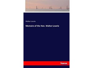 9783337388782 - Memoirs of the Hon Walter Lowrie - Walter Lowrie Kartoniert (TB)