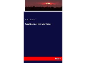 9783337389420 - Traditions of the Morrisons - F W L Thomas Kartoniert (TB)