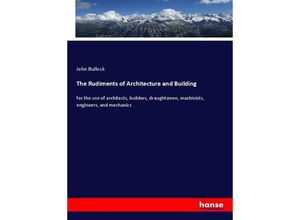 9783337390143 - The Rudiments of Architecture and Building - John Bullock Kartoniert (TB)