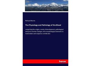 9783337390860 - The Physiology and Pathology of the Blood - Richard Norris Kartoniert (TB)