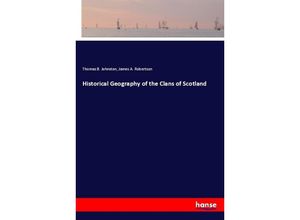 9783337391645 - Historical Geography of the Clans of Scotland - Thomas B Johnston James A Robertson Kartoniert (TB)