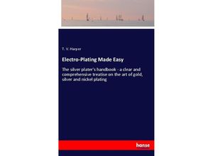 9783337391805 - Electro-Plating Made Easy - T V Harper Kartoniert (TB)