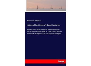 9783337391935 - History of Paul Reveres Signal Lanterns - William W Wheildon Kartoniert (TB)