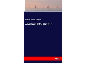 9783337392956 - An Account of the Clan-Iver - Clan Iver Peter C Campbell Kartoniert (TB)