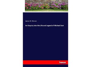 9783337393410 - An Enquiry into the Life and Legend of Michael Scot - James W Brown Kartoniert (TB)