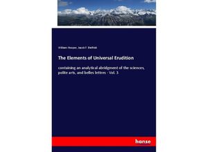 9783337394882 - The Elements of Universal Erudition - William Hooper Jacob F Bielfeld Kartoniert (TB)