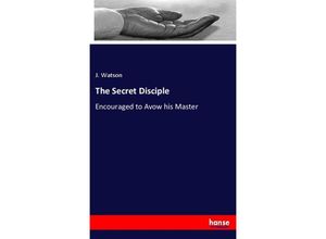 9783337395490 - The Secret Disciple - J Watson Kartoniert (TB)