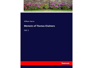 9783337397128 - Memoirs of Thomas Chalmers - William Hanna Kartoniert (TB)