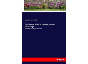 9783337397371 - The Life and Work of Frederic Thomas Greenhalge - James Ernest Nesmith Kartoniert (TB)