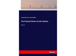 9783337398910 - The Poetical Works of John Skelton - Alexander Dyce John Skelton Kartoniert (TB)