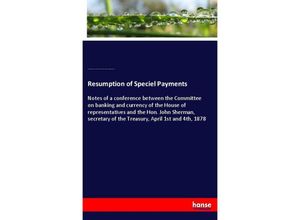 9783337400156 - Resumption of Speciel Payments - United States Congress US Dept of the Treasury House Committee on Banking and Currency Kartoniert (TB)