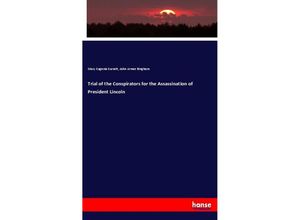 9783337400224 - Trial of the Conspirators for the Assassination of President Lincoln - Mary Eugenia Surratt John Armor Bingham Kartoniert (TB)