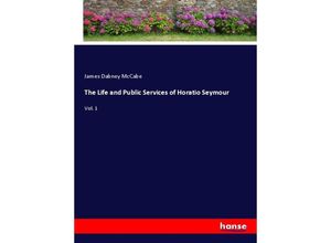 9783337402068 - The Life and Public Services of Horatio Seymour - James Dabney McCabe Kartoniert (TB)